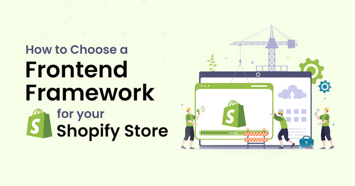 How to Choose a Frontend Framework for Your Shopify Store